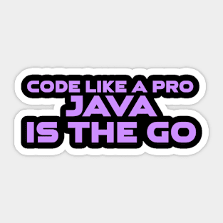 Code Is Like A Pro Java Is The Go Programming Sticker